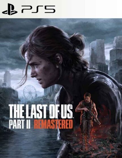 The Last of Us™ Part II Remastered | PS5